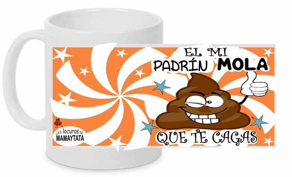 TAZA PADRIN MOLA QUE TE CAGAS