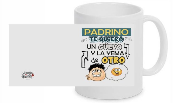TAZA PADRINO TE QUIERO UN GÜEVO Y LA YEMA DEL OTRO